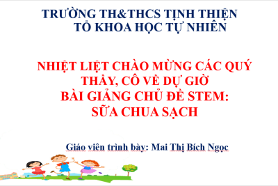 tiết học stem môn sinh học khối 6 về làm sữa chua sạch